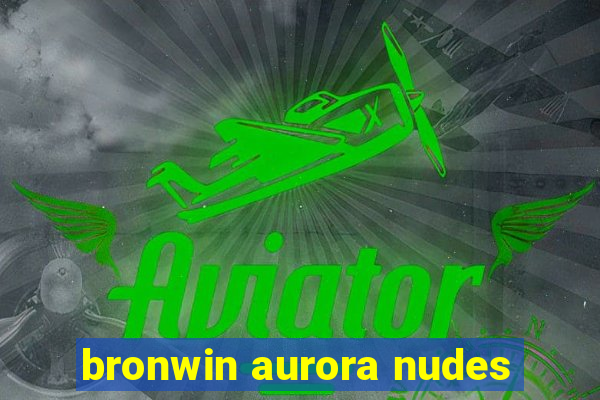 bronwin aurora nudes